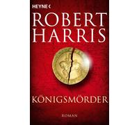 Robert Harris Wolfgang Müller Königsmörder: Roman (Poche)