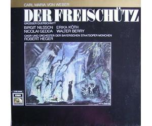 Robert Heger & Chor und Orchester der Bayerischen Staatsoper München / Birgit Nilsson / Erika Köth / Walter Berry / Nicolai Gedda / Wolfgang Büttner / Elisabeth Hellmann - Weber: Der Freischütz (Grosser Querschnitt - München 1969) [Vinyl LP] [Schallplatte]