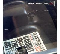 Robert Hood - Caught in the act