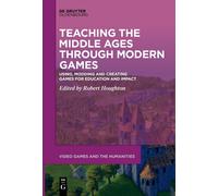 Robert Houghton Teaching the Middle Ages through Modern Games (Poche)