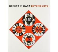 Robert Indiana: Beyond Love (Whitney Museum of American Art) by Barbara Haskell (2013-11-01)