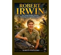 Robert Irwin: The Young Wildlife Warrior Carrying on a Legendary Legacy