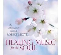 Robert J Boyd - Healing Music For the Soul CD: The Extraordinary Music Of Robert J. Boyd (CD)