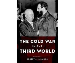 Robert J. McMahon The Cold War in the Third World (Poche)