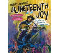 Robert Johnson’s Juneteenth Joy The Life and Times of a Blues King - Alice Faye Duncan - Calkins Cr book (ePub) - Livre