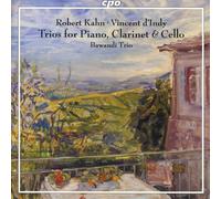 Robert Kahn; Vincent D'indy: Trios For Piano, Clarinet & Cello