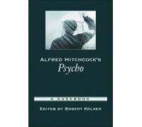 Robert Kolker Alfred Hitchcock's Psycho (Poche) Casebooks in Criticism