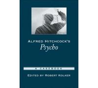 Robert Kolker Alfred Hitchcock's Psycho (Poche) Casebooks in Criticism