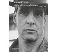 Robert Kramer une quête incandescente - David Yon - De L'incidence - broché - Biographie
