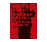 Robert Kramer Work-Volume 09 : Point de départ + People's War + Say KOM sa