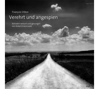 Robert Krenciszek - Francois Villon-Verehrt und angespien