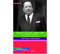 Robert Lacoste (1898-1989) De la Dordogne à l'Algérie, un socialiste devant l'histoire - Joëlle Dusseau - L'harmattan - broché - Essai