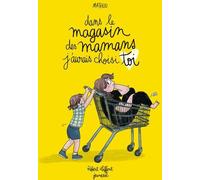 Dans le magasin des mamans, j'aurais choisi toi - album jeunesse