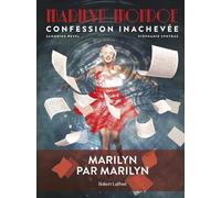 ROBERT LAFFONT Marilyn Monroe, confession inachevée