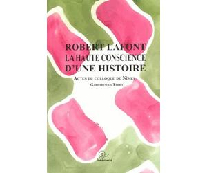 Robert Lafont. La haute conscience d'une histoire