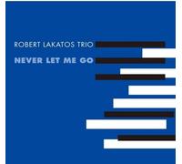 Robert Lakatos Trio Never Let Me Go (Vinyl)