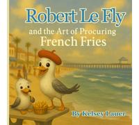 Robert Le Fly and the Art of Procuring French Fries