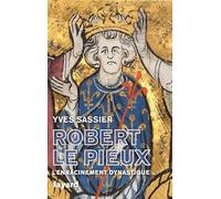 Robert le Pieux: L'enracinement dynastique