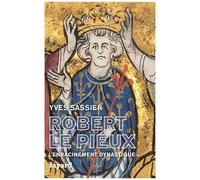 Robert Le Pieux - L'enracinement Dynastique