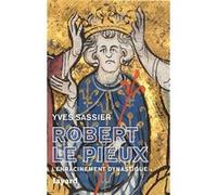 Robert le Pieux: L'enracinement dynastique