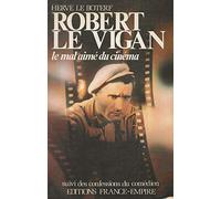 Robert le vigan, le mal-aime du cinema suivi des confessions du comedien