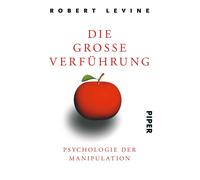 Robert Levine Christa Broe Die große Verführung: Psychologie der Manipul (Poche)