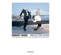 Robert Longo: Men in the Cities: Photographs 1976-1982