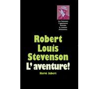Robert Louis Stevenson - L'aventure !