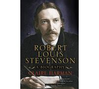 ROBERT LOUIS STEVENSON: A Biography