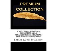 Robert Louis Stevenson Collection Vol 1: Treasure Island, The Wrong Box, Kidnapp