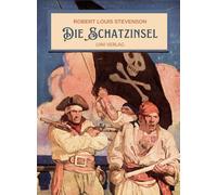Robert Louis Stevenson: Die Schatzinsel. Vollständige Neuausgabe