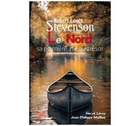 Robert Louis Stevenson - Le Nord, Sa Première Île Au Trésor