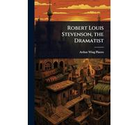 Robert Louis Stevenson, the Dramatist