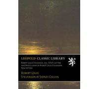 Robert Louis Stevenson, Vol. XXVII; Letters and Miscellanies of Robert Louis Stevenson. New Letters