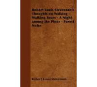 Robert Louis Stevenson's Thoughts On Walking - Walking Tours - A Night Among The Pines - Forest Notes