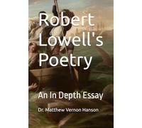 Robert Lowell's Poetry: An In Depth Essay