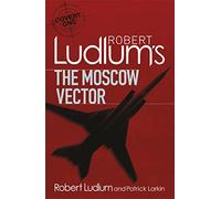 Robert Ludlum – The Moscow Vector – Roman Covert-One
