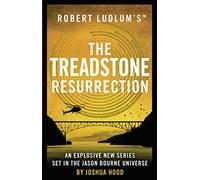 Robert Ludlum's™ the Treadstone Resurrection: The explosive thriller from the Jason Bourne Universe