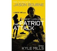 Robert Ludlum's (Tm) the Patriot Attack (Covert-One) - [Version Originale] Kyle Mills (Auteur)