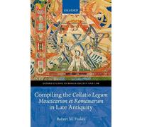 Robert M. Frake Compiling the Collatio Legum Mosaicarum et Romanarum in (Relié)