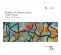 Robert M. Helmschrott – Ex Oriente Lux – Neos Overshoe