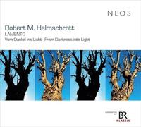 Robert M. Helmschrott: Lamento - Vom Dunkel Ins Licht · from Darkness Into Light