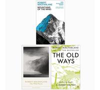 Robert Macfarlane Collection 3 Books Set (Mountains Of The Mind, The Wild Places, The Old Ways A Journey on Foot)