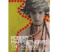 Robert Mapplethorpe The Archive by Frances Terpak Frances Terpak, (Auteur)