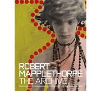 Robert Mapplethorpe - The Archive (Getty Publications -) by Terpak, Frances NEUF
