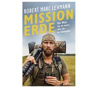 Robert Marc Lehman Mission Erde - Die Welt ist es wert, um sie zu kämpfe (Relié)