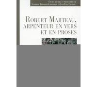 ROBERT MARTEAU ARPENTEUR EN VERS ET EN PROSES