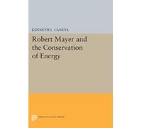 Robert Mayer et la conservation de l'énergie (Princeton Legacy Library)