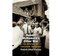 Robert McNamara's Other War: The World Bank and International Development