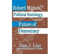 Robert Michels, Political Sociology And The Future Of Democracy